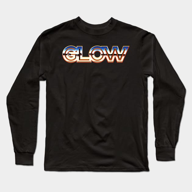 G.L.O.W Long Sleeve T-Shirt by nickbeta